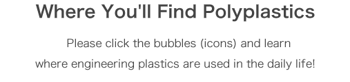 Where You'll Find Polyplastics